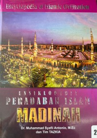 Ensiklopedia Peradaban Islam :  Madinah