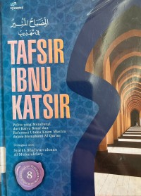 Tafsir Ibnu Katsir 8; Pelita yang menerangi dari Karya Besar dan Referensi Utama Kaum Muslim dalam Memamahami Al Quran