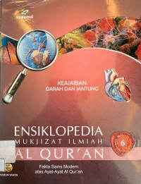 Ensiklopedia Mukjizat Ilmiah Al Qur'an 6; Keajaiban Darah dan Jantung