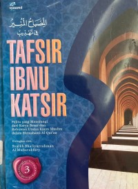 Tafsir Ibnu Katsir 3; Pelita yang menerangi dari Karya Besar dan Referensi Utama Kaum Muslim dalam Memahami Al-Quran