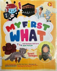 MY FIRST WHAT : PERTANYAAN PERTAMA ANAK MUSLIM