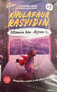 KHULAFUAR RASYIDIN : UTSMAN BIN AFFAN #3