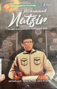 MOHAMMAD NATSIR : ULAMA & NEGARAWAN PENGGAGAS NKRI