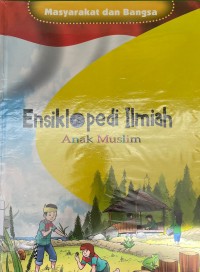 ENSIKLOPEDI ILMIAH ANAK MUSLIM (MASYARAKAT DAN BANGSA)