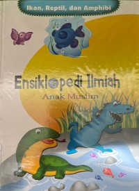 ENSIKLOPEDI ILMIAH ANAK MUSLIM (IKAN, REPTIL, DAN AMPHIBI)