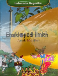 ENSIKLOPEDI ILMIAH ANAK MUSLIM (INDONESIA NEGERIKU)