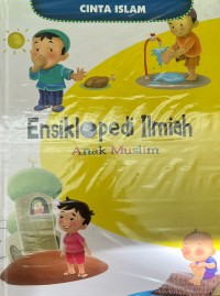 ENSIKLOPEDI ILMIAH ANAK MUSLIM (CINTA ISLAM)