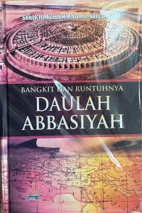 Bangkit dan Runtuhnya Daulah Abbasiyah